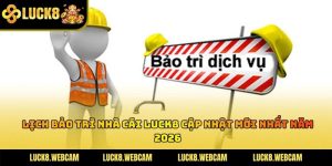 Lịch Bảo Trì Nhà Cái LUCK8