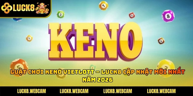 Luật Chơi Keno Vietlott