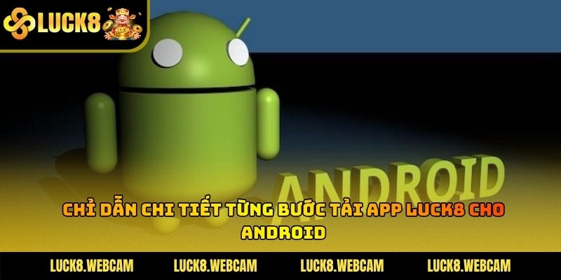 Nền tảng Android có yêu cầu riêng về cấu hình và quyền cài đặt ứng dụng