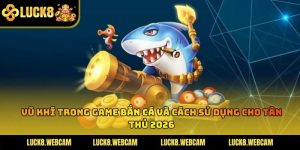 Vũ Khí Trong Game Bắn Cá